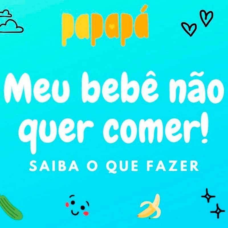 Meu Bebê Não Quer Comer!